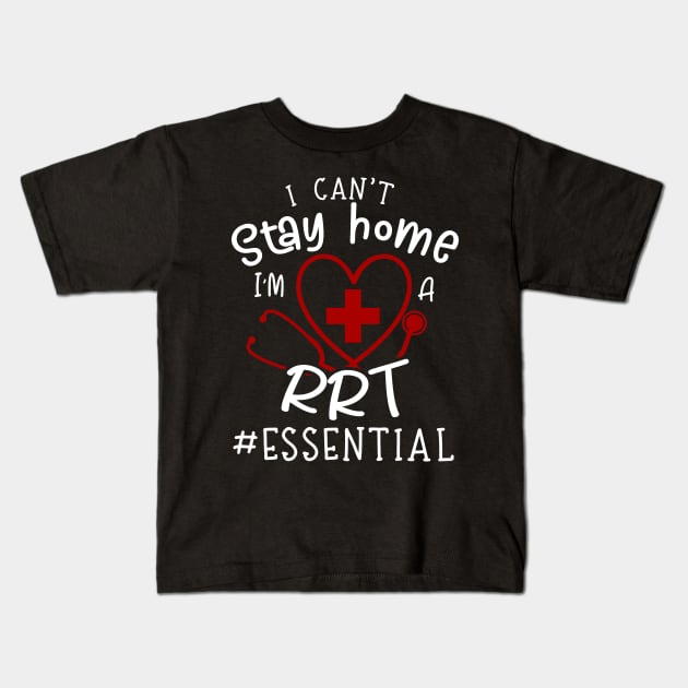 I Can't Stay Home I'm A RRT Kids T-Shirt by Pelman